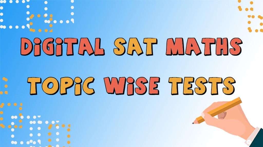 Digital SAT Math – Topic Wise Practice