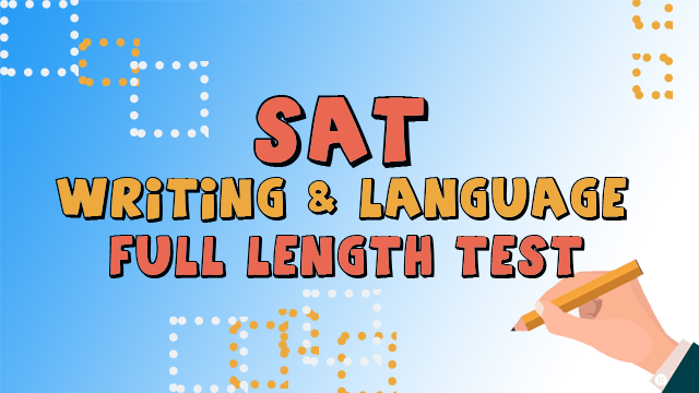 SAT – Writing and Language Full Length Test